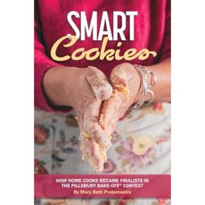 Smart Cookies: How Home Cooks Became Finalists in the Pillsbury Bake-Off(r) Contest Paperback, Springform Press LLC