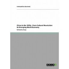 China in the 1970s - From Cultural Revolution to Emerging World Economy Paperback, Grin Publishing