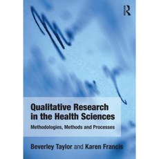 Qualitative Research in the Health Sciences: Methodologies Methods and Processes Paperback, Routledge