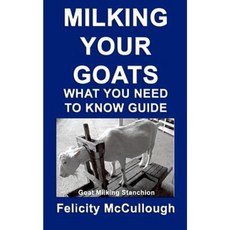 Milking Your Goats What You Need to Know Guide: Goat Knowledge Paperback, My Lap Shop Publishers