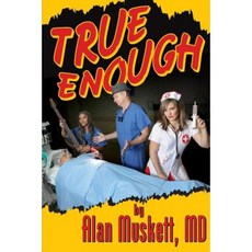 True Enough: A Surgeon's Solution for Life Health Medicine and Marine Navigation Paperback, Createspace