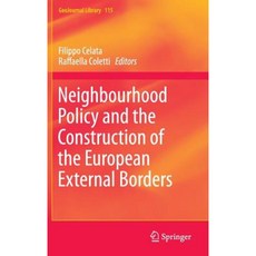 Neighbourhood Policy and the Construction of the European External Borders Hardcover, Springer