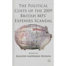 The Political Costs of the 2009 British Mps' Expenses Scandal Hardcover, Palgrave MacMillan