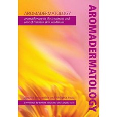 Aromadermatology: Aromatherapy in the Treatment and Care of Common Skin Conditions Paperback, Taylor & Francis Us