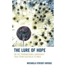 The Lure of Hope: On the Transnational Surrogacy Trail from Australia to India Hardcover, Fairleigh Dickinson University Press