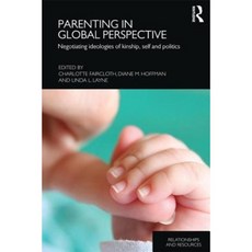 Parenting in Global Perspective: Negotiating Ideologies of Kinship Self and Politics Paperback, Routledge