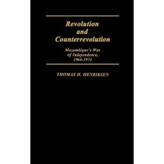 Revolution and Counterrevolution: Mozambique's War of Independence 1964-1974 Hardcover, Greenwood