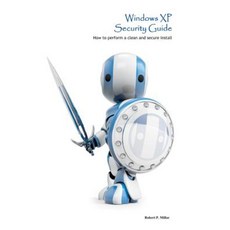 Windows XP Security Guide: How to Perform a Clean and Secure Install Paperback, Createspace