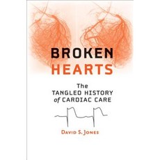 Broken Hearts: The Tangled History of Cardiac Care Paperback, Johns Hopkins University Press