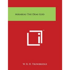Mirabeau the Demi God Paperback, Literary Licensing, LLC
