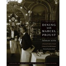 Dining with Marcel Proust: A Practical Guide to French Cuisine of the Belle Epoque Paperback, Bison Books