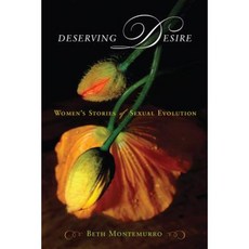 Deserving Desire: Women's Stories of Sexual Evolution Paperback, Rutgers University Press