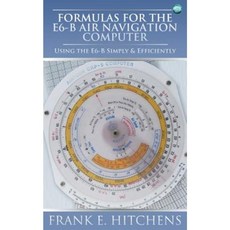 Formulas for the E6-B Air Navigation Computer Paperback, Auk Academic