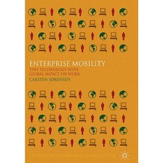 Enterprise Mobility: Tiny Technology with Global Impact on Work Hardcover, Palgrave MacMillan