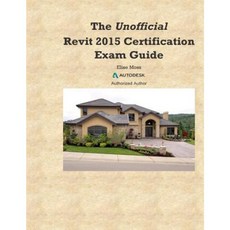 The Unofficial Revit2015 Certification Guide Paperback, Createspace