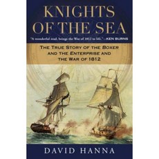 Knights of the Sea: The True Story of the Boxer and the Enterprise and the War of 1812 Paperback, Nal Caliber
