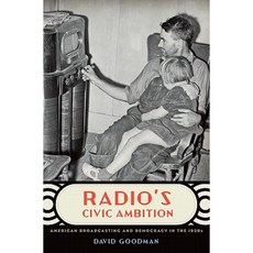Radio's Civic Ambition: American Broadcasting and Democracy in the 1930s Hardcover, Oxford University Press, USA