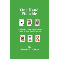 One Hand Pinochle: A Solitaire Game Based on the Game of Two Hand Pinlochle Paperback, Createspace