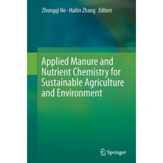Applied Manure and Nutrient Chemistry for Sustainable Agriculture and Environment Paperback, Springer