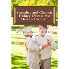 Sexuality and Chronic Kidney Disease for Men and Women: A Path to Better Understanding Paperback, Nickanny Publishing