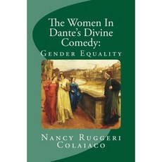 The Women in Dante's Divine Comedy: Gender Equality Paperback, Createspace