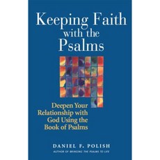 Keeping Faith with the Psalms: Deepen Your Relationship with God Using the Book of Psalms Hardcover, Jewish Lights Publishing