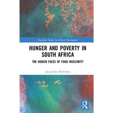 Hunger and Poverty in South Africa: The Hidden Faces of Food Insecurity Hardcover, Routledge