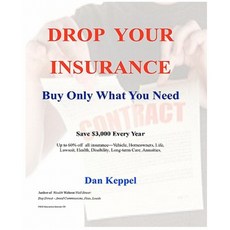 Drop Your Insurance: Buy Only What You Need Paperback, Createspace
