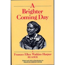 A Brighter Coming Day: A Frances Ellen Watkins Harper Reader Paperback, Feminist Press