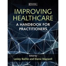 Improving Healthcare: A Handbook for Practitioners Paperback, CRC Press