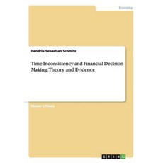 Time Inconsistency and Financial Decision Making: Theory and Evidence Paperback, Grin Publishing