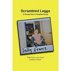 Scrambled Leggs: A Snarky Tale of Hospital Hooey Paperback, Booksurge Publishing