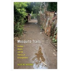 Mosquito Trails: Ecology Health and the Politics of Entanglement Paperback, University of California Press