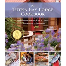 The Tutka Bay Lodge Cookbook: Coastal Cuisine from the Wilds of Alaska Paperback, Alaska Northwest Books