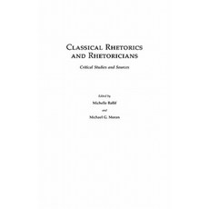 Classical Rhetorics and Rhetoricians: Critical Studies and Sources Hardcover, Greenwood