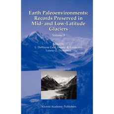 Earth Paleoenvironments: Records Preserved in Mid- And Low-Latitude Glaciers Hardcover, Springer