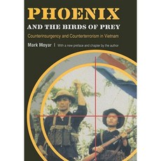Phoenix and the Birds of Prey: Counterinsurgency and Counterterrorism in Vietnam Paperback, Bison Books
