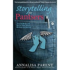 Storytelling for Pantsers: How to Write and Revise Your Novel Without an Outline Hardcover, Laurel Elite Books