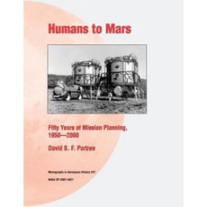 Humans to Mars: Fifty Years of Mission Planning 1950 - 2000 Paperback, Createspace