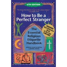 How to Be a Perfect Stranger (6th Edition): The Essential Religious Etiquette Handbook Paperback, Skylight Paths Publishing