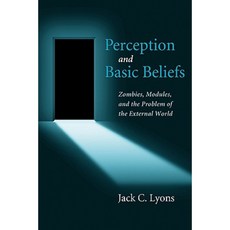 Perception and Basic Beliefs: Zombies Modules and the Problem of the External World Paperback, Oxford University Press, USA