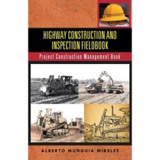 Highway Construction and Inspection Fieldbook: Project Construction Management Book Paperback, iUniverse