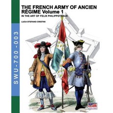 The French Army of Ancien Regime Vol. 1: In the Art of Felix Philippoteaux Paperback, Soldiershop