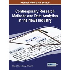 Contemporary Research Methods and Data Analytics in the News Industry Hardcover, Information Science Reference