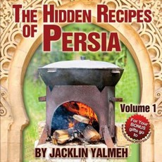The Hidden Recipes of Persia: Eat Healthy Cookbook Volume I Paperback, Jacklin