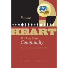 Put the Heart Back in Your Community: Unifying Diverse Interests Around a Central Theme Paperback, Heartfelt Publications