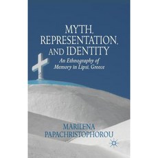 Myth Representation and Identity: An Ethnography of Memory in Lipsi Greece Paperback, Palgrave MacMillan