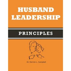 Husband Leadership Principles Paperback, Derrick L. Campbell