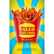 Paleo Fast Food: 26 Super Quick and Make-Ahead Recipes for When You're on the Go Paperback, Kids Love Press