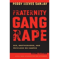 Fraternity Gang Rape: Sex Brotherhood and Privilege on Campus Paperback, New York University Press